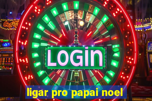 ligar pro papai noel